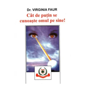 Carte Cat de putin se cunoaste omul pe sine - Dr. Virginia Faur