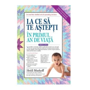 La ce sa te astepti in primul an de viata de Heidi Murkoff - Ed. Trei